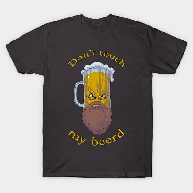 Don't Touch My Beerd T-Shirt by Hutchew